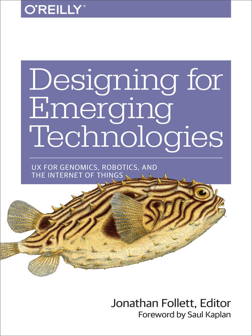 Title details for Designing for Emerging Technologies by Jonathan  Follett - Available
